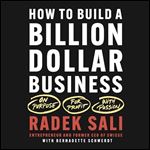 How to Build a BillionDollar Business On Purpose. For Profit. With Passion [Audiobook]