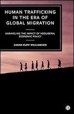 Human Trafficking in the Era of Global Migration: Unraveling the Impact of Neoliberal Economic Policy