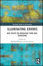 Illuminating Errors (Routledge Studies in Epistemology)