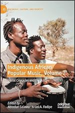 Indigenous African Popular Music, Volume 2: Social Crusades and the Future (Pop Music, Culture and Identity)