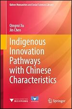 Indigenous Innovation Pathways with Chinese Characteristics (Qizhen Humanities and Social Sciences Library)