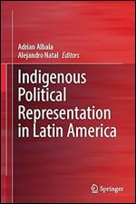 Indigenous Political Representation in Latin America (Latin American Societies)