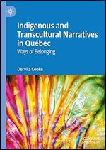 Indigenous and Transcultural Narratives in Qu bec: Ways of Belonging
