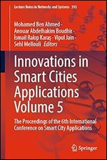 Innovations in Smart Cities Applications Volume 5: The Proceedings of the 6th International Conference on Smart City Applications (Lecture Notes in Networks and Systems, 393)