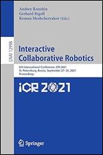 Interactive Collaborative Robotics: 6th International Conference, ICR 2021, St. Petersburg, Russia, September 27 30, 2021, Proceedings (Lecture Notes in Computer Science)