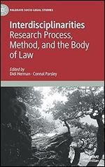 Interdisciplinarities: Research Process, Method, and the Body of Law (Palgrave Socio-Legal Studies)