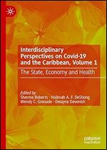 Interdisciplinary Perspectives on Covid-19 and the Caribbean, Volume 1: The State, Economy and Health