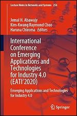 International Conference on Emerging Applications and Technologies for Industry 4.0 (EATI 2020): Emerging Applications and Technologies for Industry 4.0 (Lecture Notes in Networks and Systems)