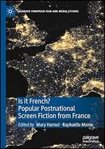 Is it French? Popular Postnational Screen Fiction from France (Palgrave European Film and Media Studies)