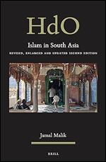 Islam in South Asia Revised, Enlarged and Updated Second Edition (Handbook of Oriental Studies - Section Two South Asia, 37)