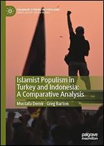 Islamist Populism in Turkey and Indonesia: A Comparative Analysis (Palgrave Studies in Populisms)