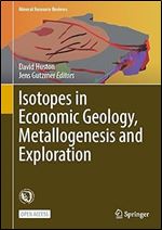 Isotopes in Economic Geology, Metallogenesis and Exploration (Mineral Resource Reviews)