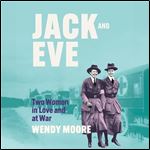 Jack and Eve Two Women In Love and At War [Audiobook]