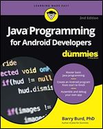 Java Programming for Android Developers For Dummies, 2nd Edition (For Dummies (Computers)) Ed 2