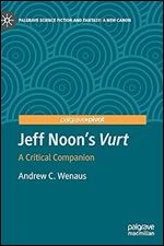 Jeff Noon's 'Vurt': A Critical Companion (Palgrave Science Fiction and Fantasy: A New Canon)
