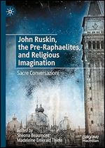John Ruskin, the Pre-Raphaelites, and Religious Imagination: Sacre Conversazioni