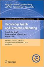 Knowledge Graph and Semantic Computing: Knowledge Graph Empowers New Infrastructure Construction: 6th China Conference, CCKS 2021, Guangzhou, China, ... in Computer and Information Science)