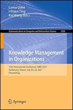 Knowledge Management in Organizations: 15th International Conference, KMO 2021, Kaohsiung, Taiwan, July 20-22, 2021, Proceedings (Communications in Computer and Information Science)