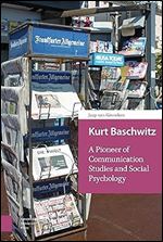 Kurt Baschwitz: A Pioneer of Communication Studies and Social Psychology
