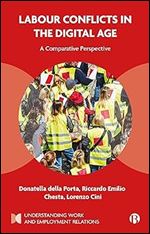 Labour Conflicts in the Digital Age: A Comparative Perspective (Understanding Work and Employment Relations)