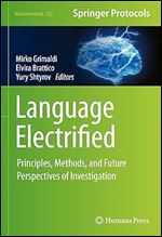Language Electrified: Principles, Methods, and Future Perspectives of Investigation (Neuromethods Book 202)