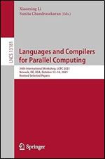 Languages and Compilers for Parallel Computing: 34th International Workshop, LCPC 2021, Newark, DE, USA, October 13 14, 2021, Revised Selected Papers (Lecture Notes in Computer Science)