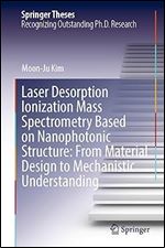 Laser Desorption Ionization Mass Spectrometry Based on Nanophotonic Structure: From Material Design to Mechanistic Understanding (Springer Theses)