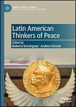 Latin American Thinkers of Peace (Global Political Thinkers)