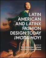 Latin American and Latinx Fashion Design Today - Moda Hoy!