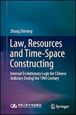 Law, Resources and Time-Space Constructing: Internal Evolutionary Logic for Chinese Judiciary During the 19th Century