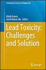 Lead Toxicity: Challenges and Solution (Environmental Science and Engineering)