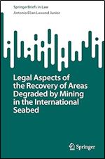 Legal Aspects of the Recovery of Areas Degraded by Mining in the International Seabed (SpringerBriefs in Law)