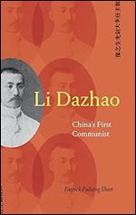Li Dazhao: China's First Communist (SUNY in Chinese Philosophy and Culture)