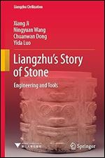 Liangzhu s Story of Stone: Engineering and Tools (Liangzhu Civilization)