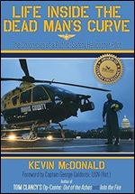 Life Inside the Dead Man's Curve: The Chronicles of a Public-Safety Helicopter Pilot