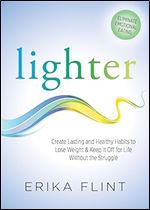 Lighter: Eliminate Emotional Eating & Create Lasting and Healthy Habits to Lose Weight & Keep It Off for Life Without the Struggle