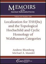 Localization for Thhku and the Topological Hochschild and Cyclic Homology of Waldhausen Categories (Memoirs of the American Mathematical Society)