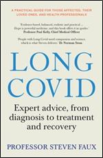 Long COVID: Expert Advice for Sufferers and Carers, from Diagnosis to Treatment and Recovery