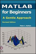 MATLAB for Beginners: A Gentle Approach, Revised Edition