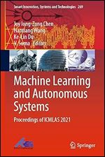 Machine Learning and Autonomous Systems: Proceedings of ICMLAS 2021 (Smart Innovation, Systems and Technologies, 269)