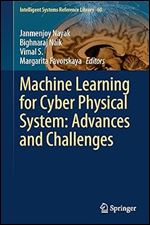 Machine Learning for Cyber Physical System: Advances and Challenges (Intelligent Systems Reference Library, 60)