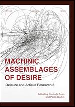 Machinic Assemblages of Desire: Deleuze and Artistic Research (Orpheus Institute Series)