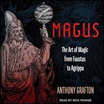 Magus The Art of Magic from Faustus to Agrippa [Audiobook]