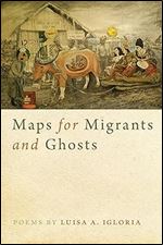 Maps for Migrants and Ghosts (Crab Orchard Series in Poetry)