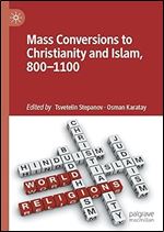 Mass Conversions to Christianity and Islam, 800 1100