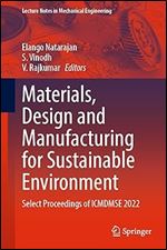 Materials, Design and Manufacturing for Sustainable Environment: Select Proceedings of ICMDMSE 2022 (Lecture Notes in Mechanical Engineering)