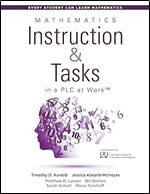 Mathematics Instruction and Tasks in a PLC at WorkTM (Develop Standards-Based Mathematical Practices and Math Curriculum in Your Professional Learning Community) (Every Student Can Learn Mathematics)