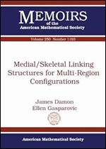 Medial/Skeletal Linking Structures for Multi-region Configurations (Memoirs of the American Mathematical Society)
