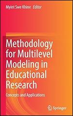 Methodology for Multilevel Modeling in Educational Research: Concepts and Applications