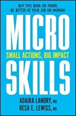 Microskills: The Tiny Steps That Lead to the Biggest Accomplishments